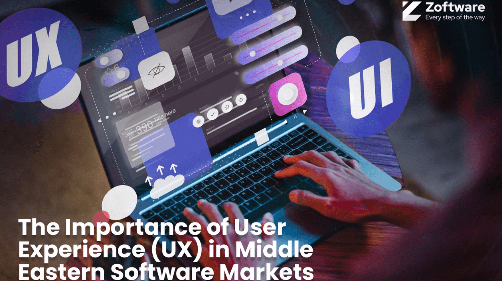 The Importance of User Experience (UX) in Middle Eastern Software Markets