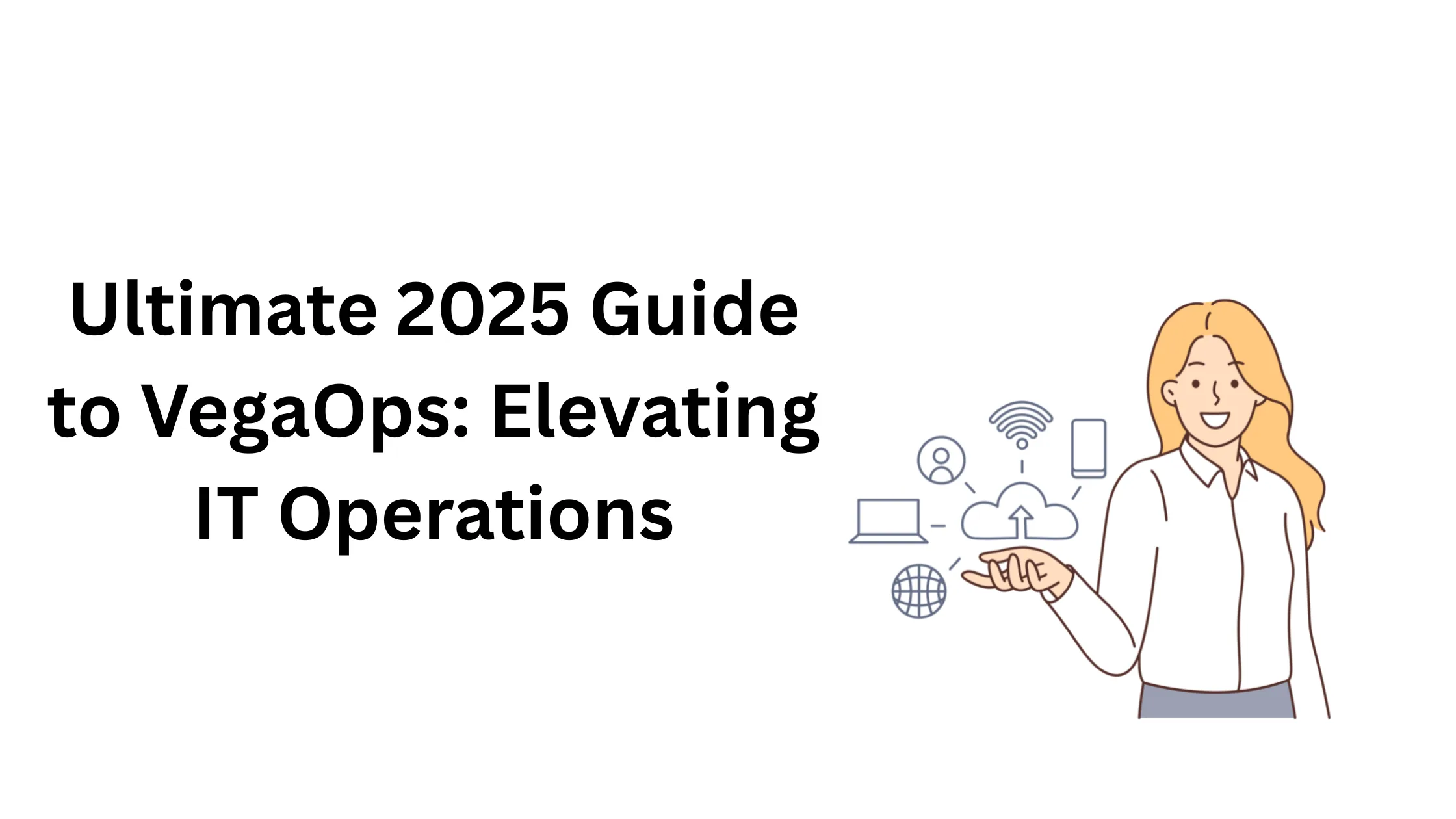Ultimate 2025 Guide to VegaOps: Elevating IT Operations