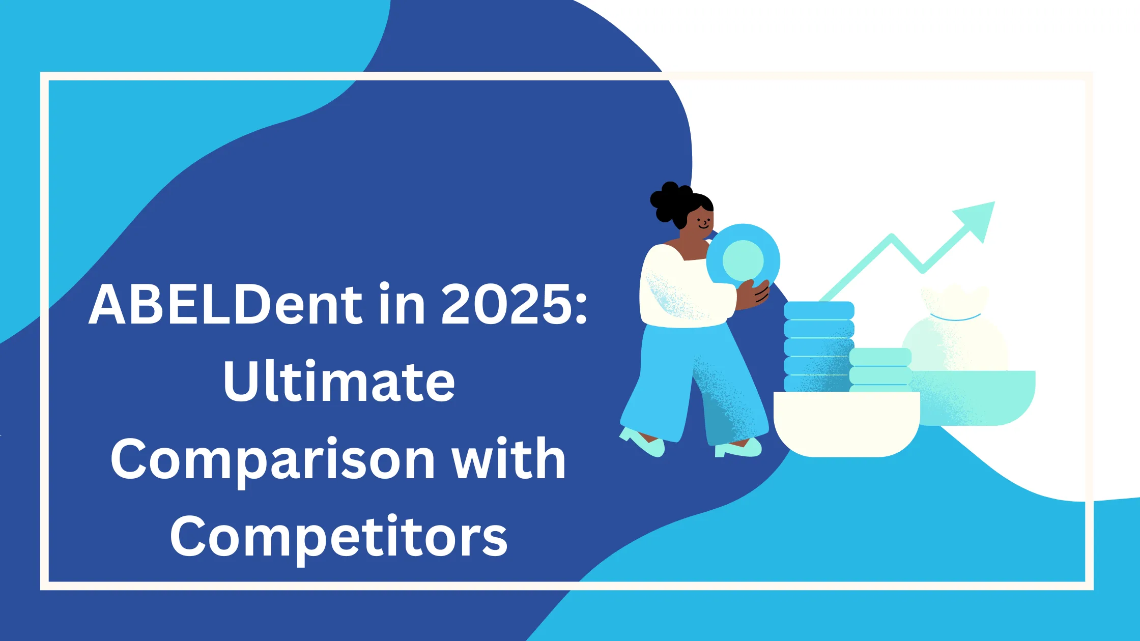 ABELDent in 2025: Ultimate Comparison with Competitors