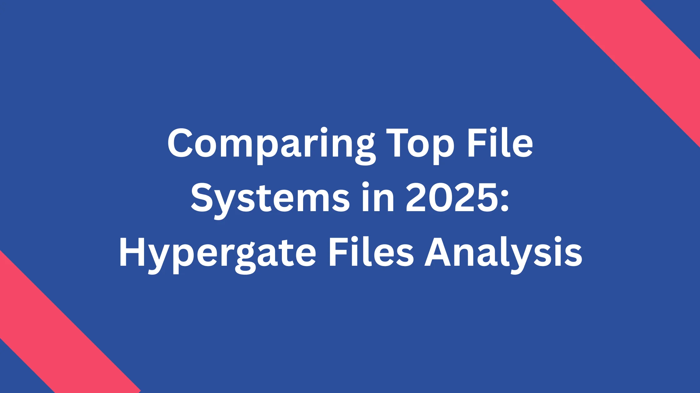 Comparing Top File Systems in 2025: Hypergate Files Analysis