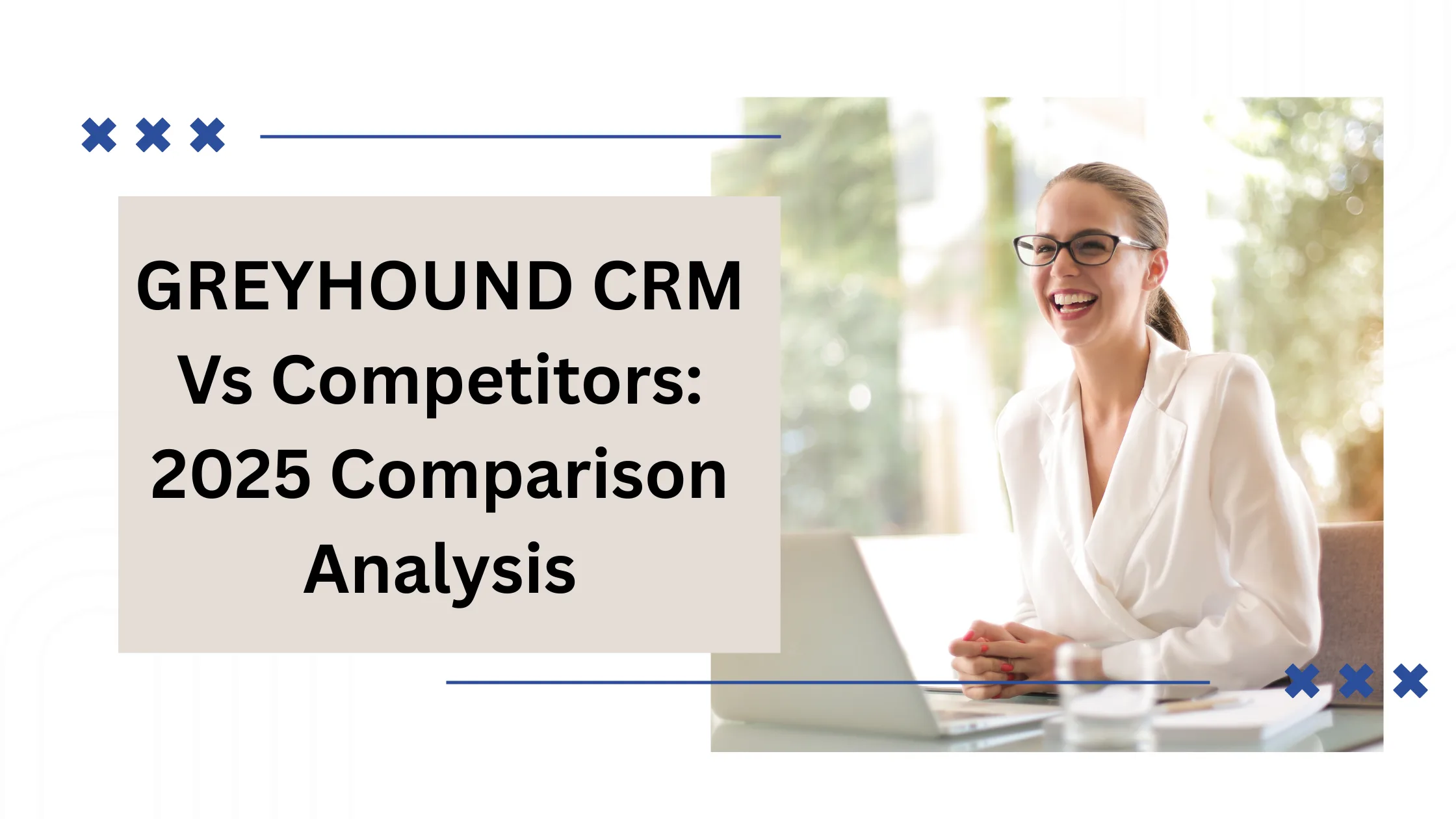 GREYHOUND CRM Vs Competitors: 2025 Comparison Analysis