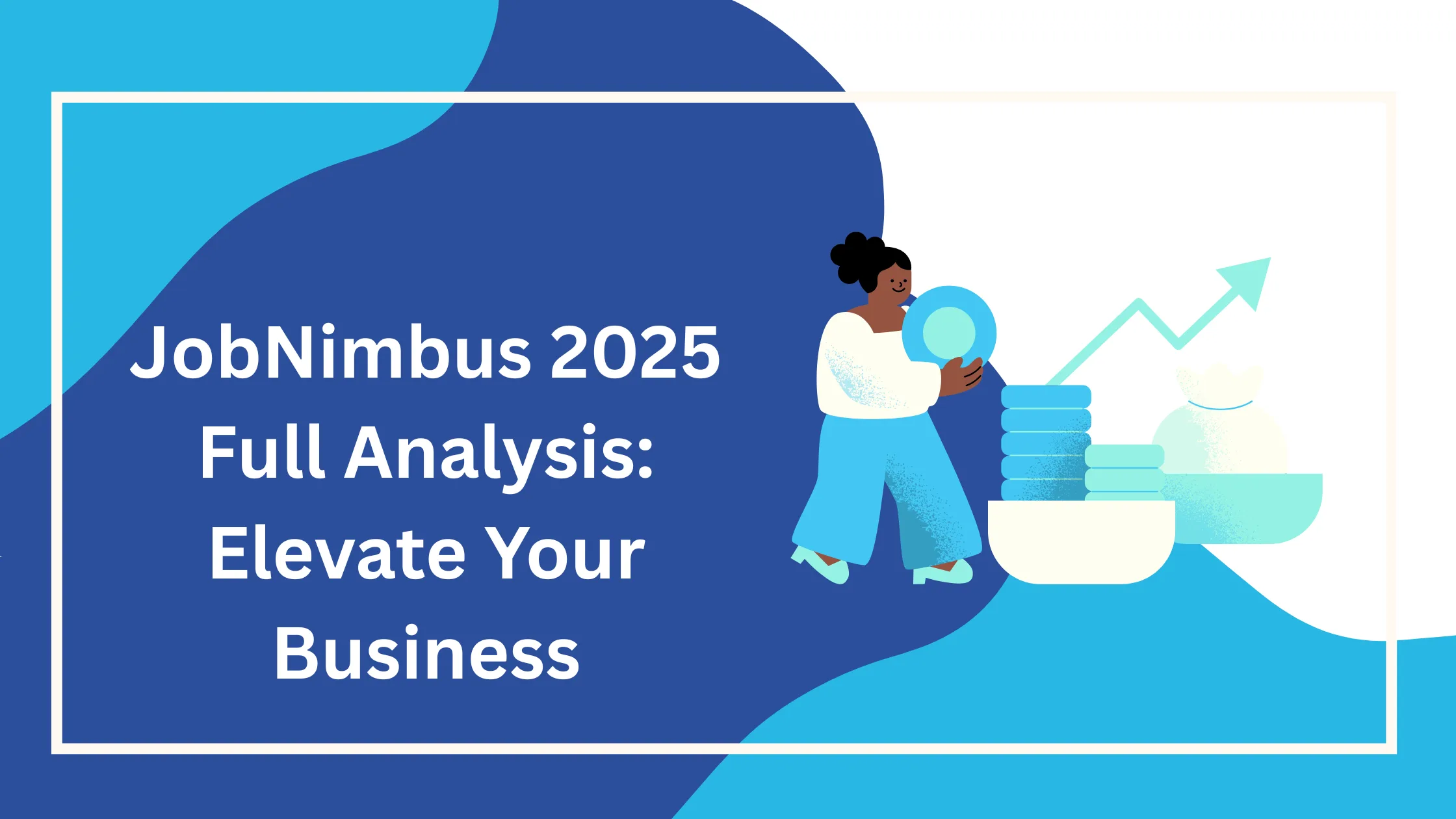 JobNimbus 2025 Full Analysis: Elevate Your Business