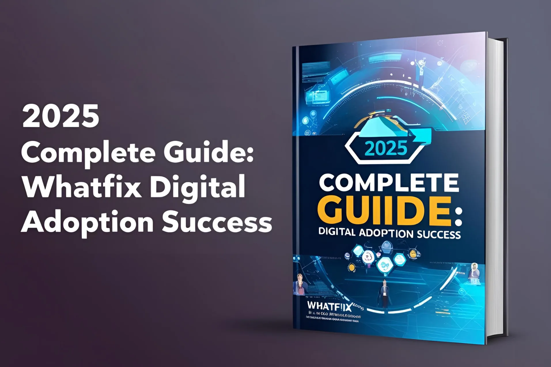 2025 Complete Guide: Whatfix Digital Adoption Success