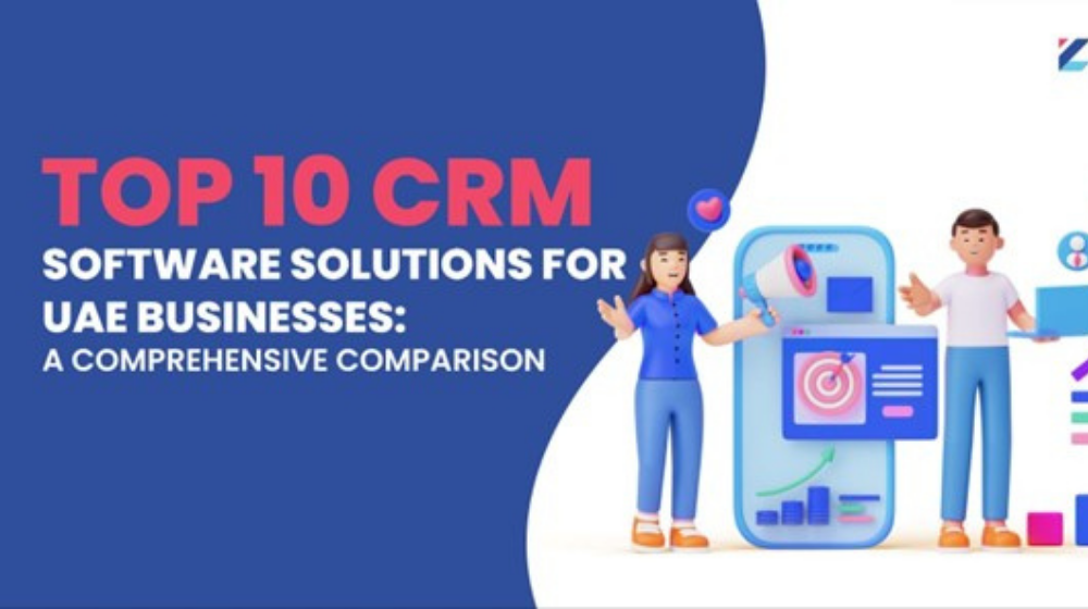 Top 10 CRM Software Solutions for UAE Businesses: A Comprehensive Comparison
