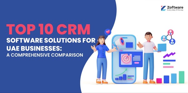 Top 10 CRM Software Solutions for UAE Businesses: A Comprehensive Comparison